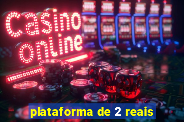 plataforma de 2 reais